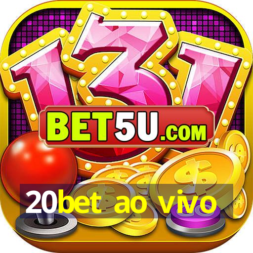 20bet ao vivo